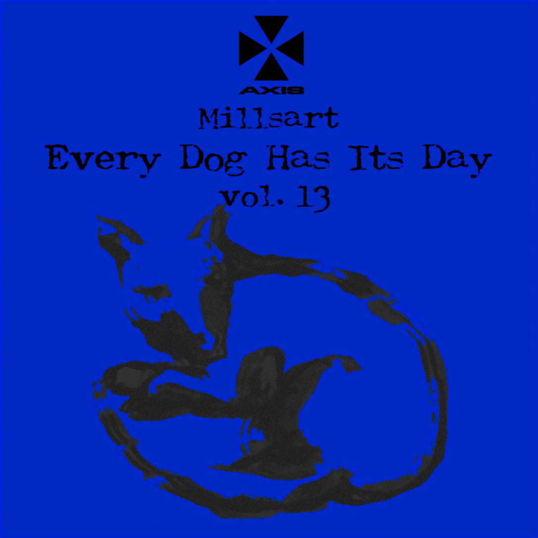Millsart Every Dog Has Its Day vol.13 Axis Records